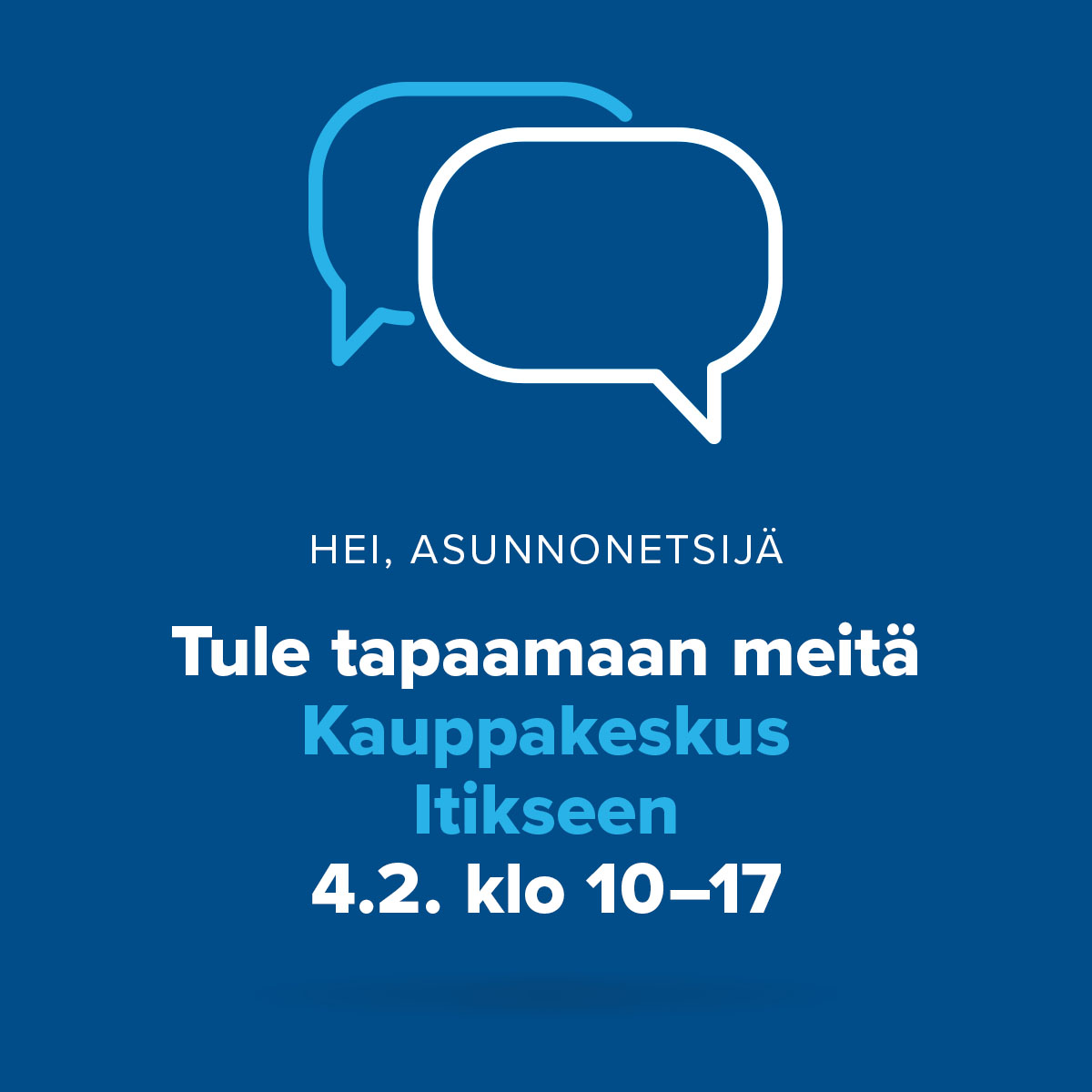 Hei asunnonetsijä – tule tapaamaan meitä kauppakeskus Itikseen 4.2.